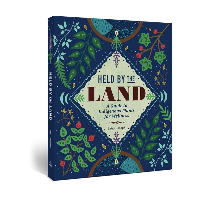 Held By The Land: A Guide to Indigenous Plants for Wellness by Leigh Joseph - *PRESALE*